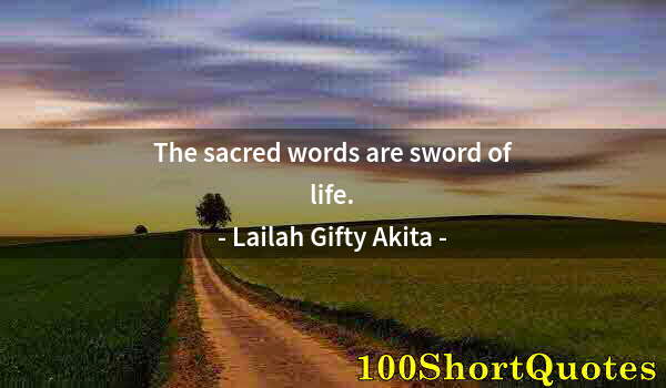 Quote by Albert Einstein: The sacred words are sword of life.