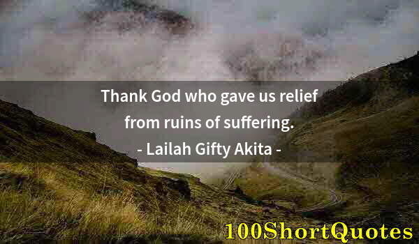Quote by Albert Einstein: Thank God who gave us relief from ruins of suffering.