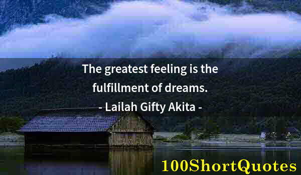 Quote by Albert Einstein: The greatest feeling is the fulfillment of dreams.