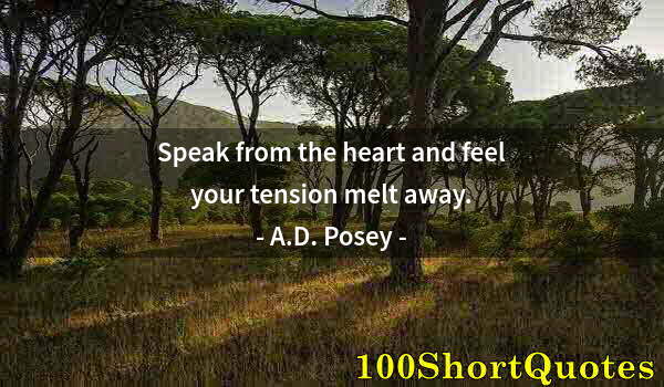 Quote by Albert Einstein: Speak from the heart and feel your tension melt away.