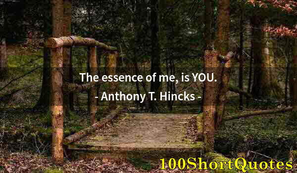 Quote by Albert Einstein: The essence of me, is YOU.