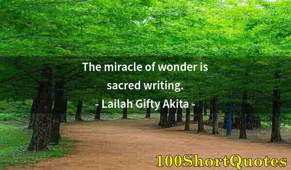 Quote by Albert Einstein: The miracle of wonder is sacred writing.