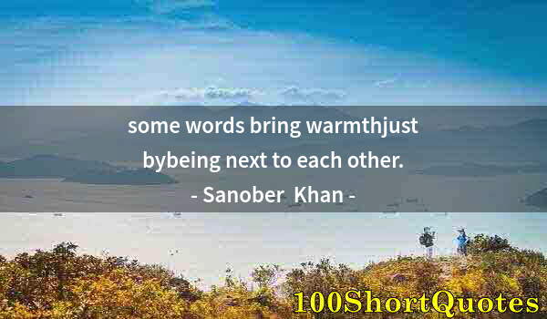 Quote by Albert Einstein: some words bring warmthjust bybeing next to each other.