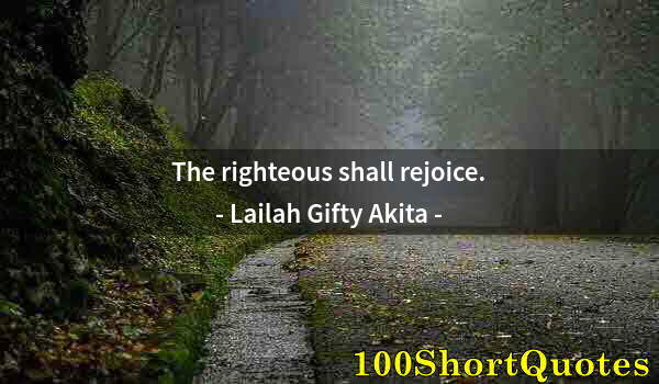 Quote by Albert Einstein: The righteous shall rejoice.