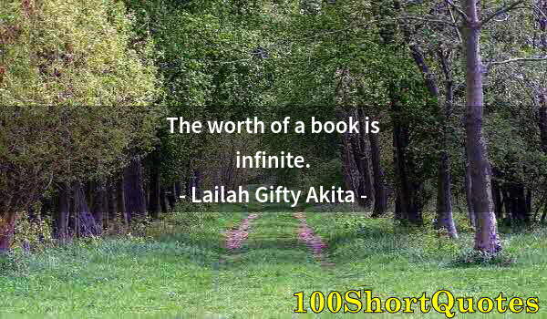 Quote by Albert Einstein: The worth of a book is infinite.