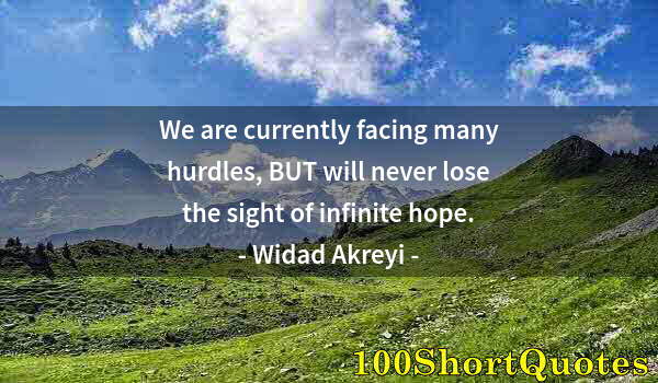 Quote by Albert Einstein: We are currently facing many hurdles, BUT will never lose the sight of infinite hope.