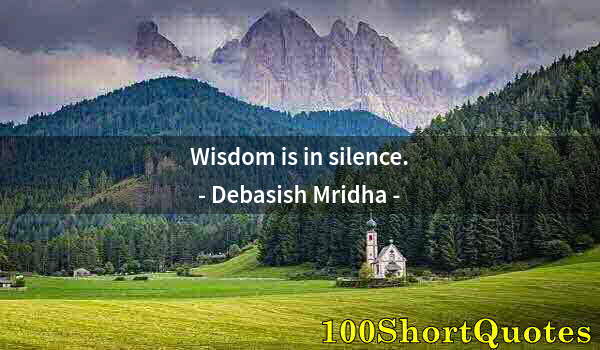 Quote by Albert Einstein: Wisdom is in silence.