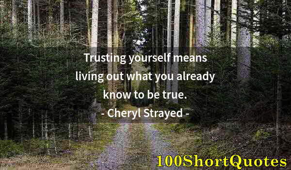 Quote by Albert Einstein: Trusting yourself means living out what you already know to be true.
