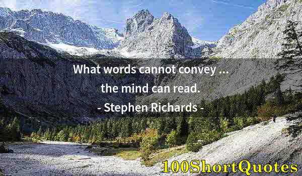 Quote by Albert Einstein: What words cannot convey ... the mind can read.