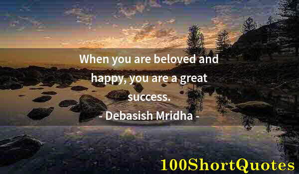 Quote by Albert Einstein: When you are beloved and happy, you are a great success.