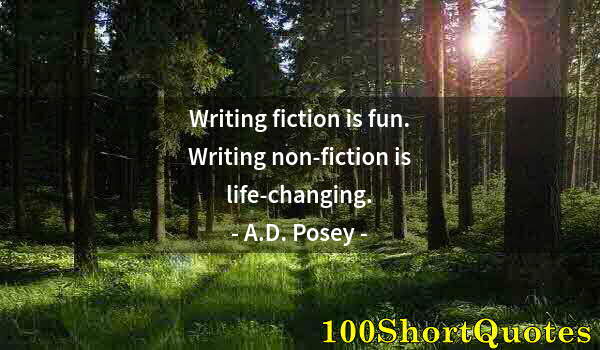 Quote by Albert Einstein: Writing fiction is fun. Writing non-fiction is life-changing.