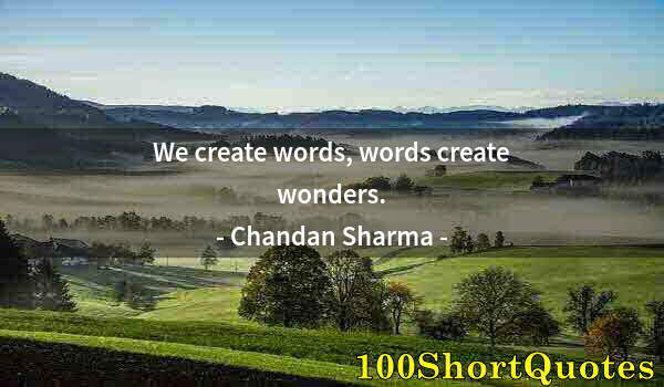 Quote by Albert Einstein: We create words, words create wonders.