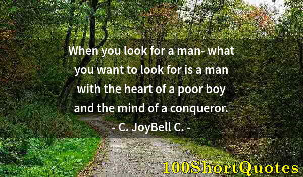 Quote by Albert Einstein: When you look for a man- what you want to look for is a man with the heart of a poor boy and the min...