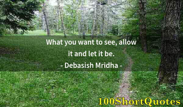 Quote by Albert Einstein: What you want to see, allow it and let it be.