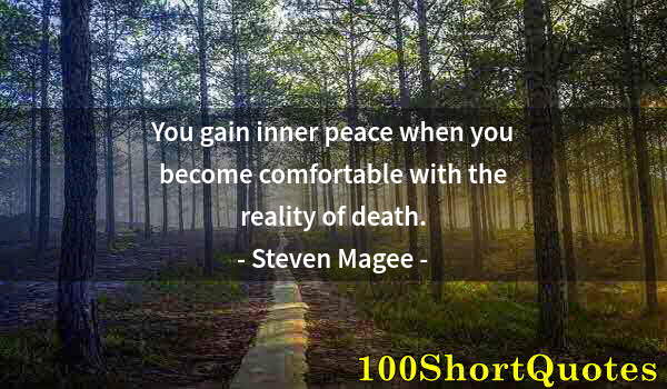 Quote by Albert Einstein: You gain inner peace when you become comfortable with the reality of death.