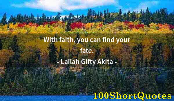 Quote by Albert Einstein: With faith, you can find your fate.