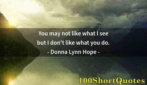 Quote by Albert Einstein: You may not like what I see but I don't like what you do.