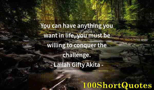Quote by Albert Einstein: You can have anything you want in life, you must be willing to conquer the challenge.