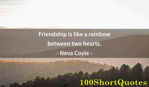 Quote by Albert Einstein: Friendship is like a rainbow between two hearts.