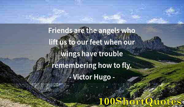 Quote by Albert Einstein: Friends are the angels who lift us to our feet when our wings have trouble remembering how to fly.