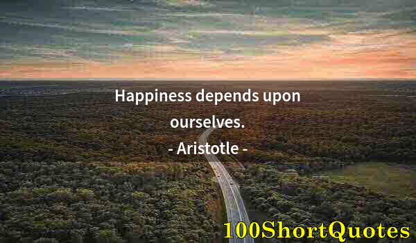 Quote by Albert Einstein: Happiness depends upon ourselves.