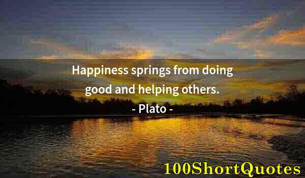 Quote by Albert Einstein: Happiness springs from doing good and helping others.