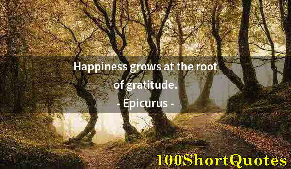 Quote by Albert Einstein: Happiness grows at the root of gratitude.