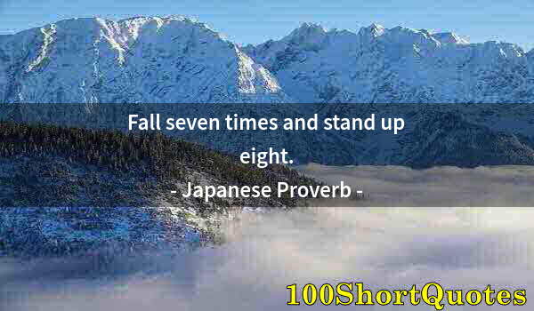 Quote by Albert Einstein: Fall seven times and stand up eight.
