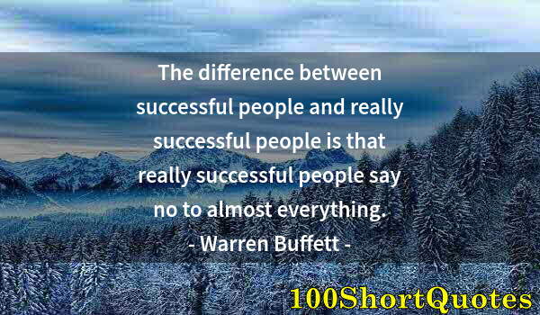 Quote by Albert Einstein: The difference between successful people and really successful people is that really successful peop...
