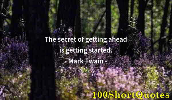 Quote by Albert Einstein: The secret of getting ahead is getting started.