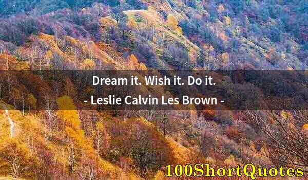 Quote by Albert Einstein: Dream it. Wish it. Do it.
