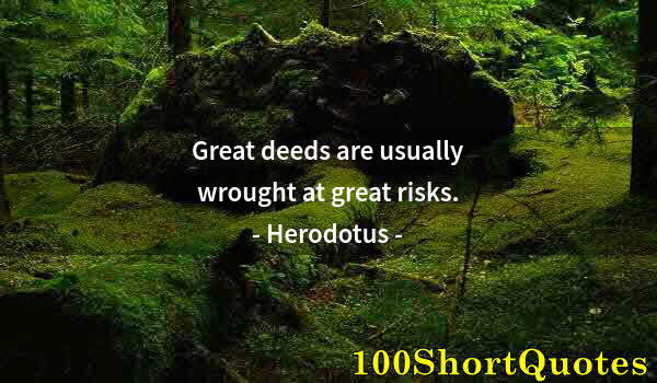 Quote by Albert Einstein: Great deeds are usually wrought at great risks.