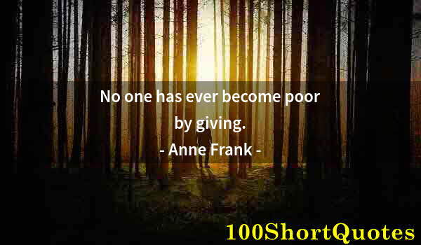 Quote by Albert Einstein: No one has ever become poor by giving.