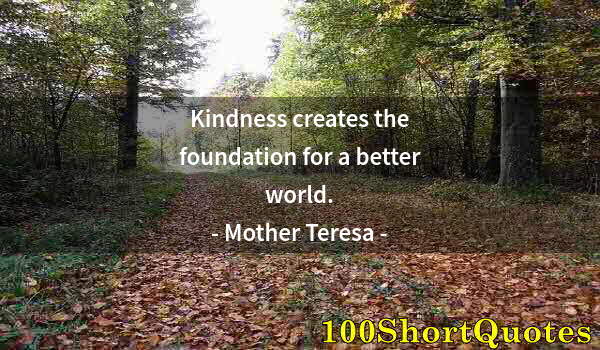 Quote by Albert Einstein: Kindness creates the foundation for a better world.