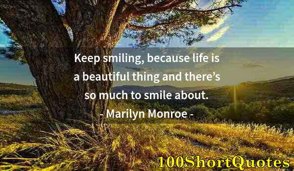 Quote by Albert Einstein: Keep smiling, because life is a beautiful thing and there’s so much to smile about.