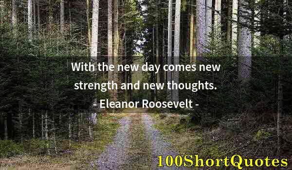 Quote by Albert Einstein: With the new day comes new strength and new thoughts.