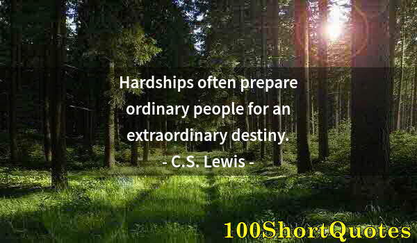 Quote by Albert Einstein: Hardships often prepare ordinary people for an extraordinary destiny.