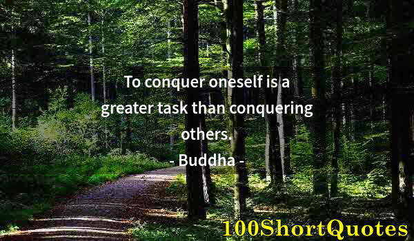 Quote by Albert Einstein: To conquer oneself is a greater task than conquering others.