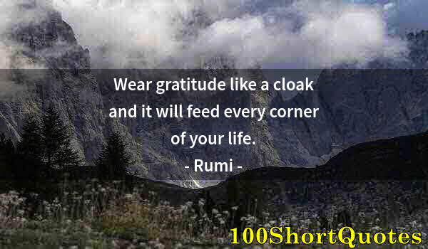 Quote by Albert Einstein: Wear gratitude like a cloak and it will feed every corner of your life.