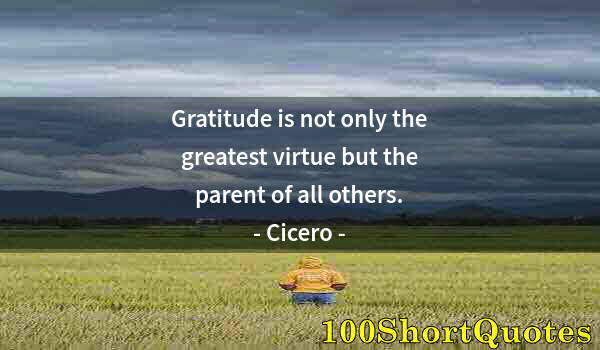Quote by Albert Einstein: Gratitude is not only the greatest virtue but the parent of all others.