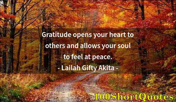 Quote by Albert Einstein: Gratitude opens your heart to others and allows your soul to feel at peace.