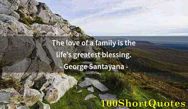 Quote by Albert Einstein: The love of a family is the life’s greatest blessing.