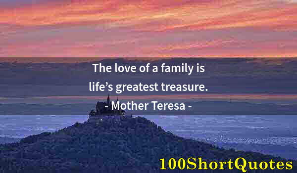 Quote by Albert Einstein: The love of a family is life’s greatest treasure.