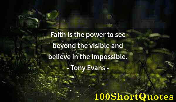 Quote by Albert Einstein: Faith is the power to see beyond the visible and believe in the impossible.