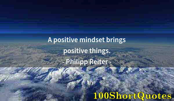 Quote by Albert Einstein: A positive mindset brings positive things.