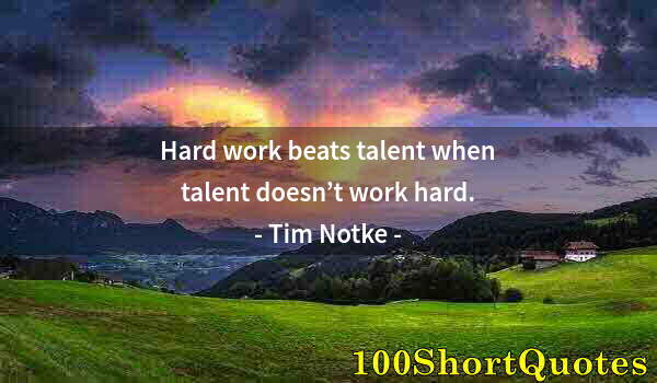 Quote by Albert Einstein: Hard work beats talent when talent doesn’t work hard.