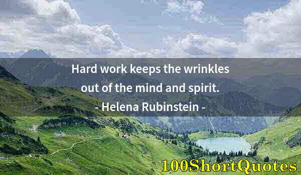 Quote by Albert Einstein: Hard work keeps the wrinkles out of the mind and spirit.