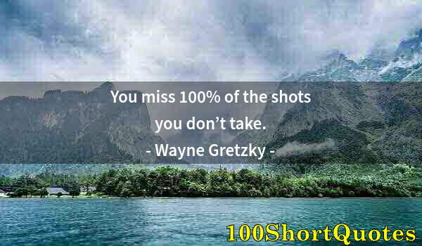 Quote by Albert Einstein: You miss 100% of the shots you don’t take.