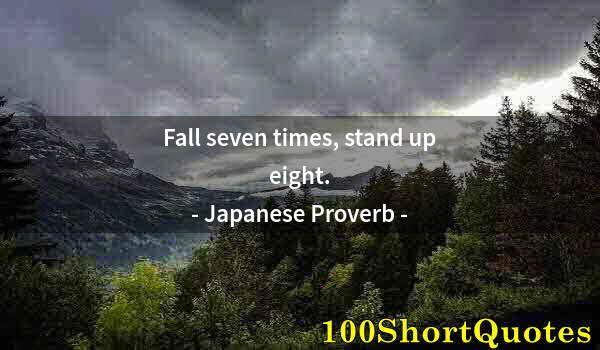 Quote by Albert Einstein: Fall seven times, stand up eight.