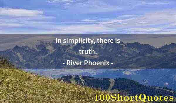 Quote by Albert Einstein: In simplicity, there is truth.
